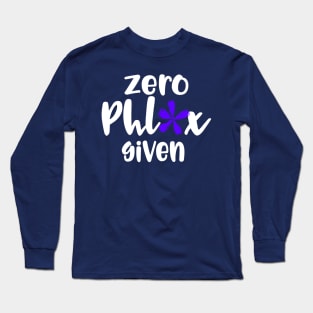 Zero Phlox Given Funny Novelty Graphic T Shirt Long Sleeve T-Shirt